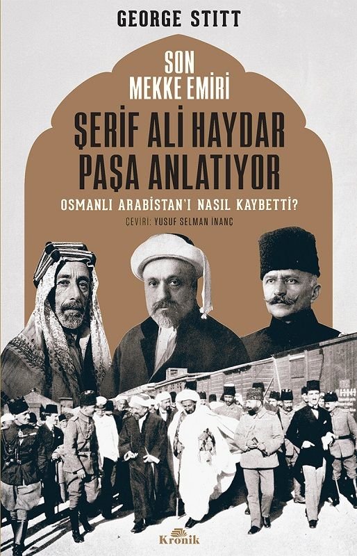 Son Mekke Emiri Şerif Ali Haydar Paşa Anlatıyor Osmanlı Arabistanı Nasıl Kaybetti?