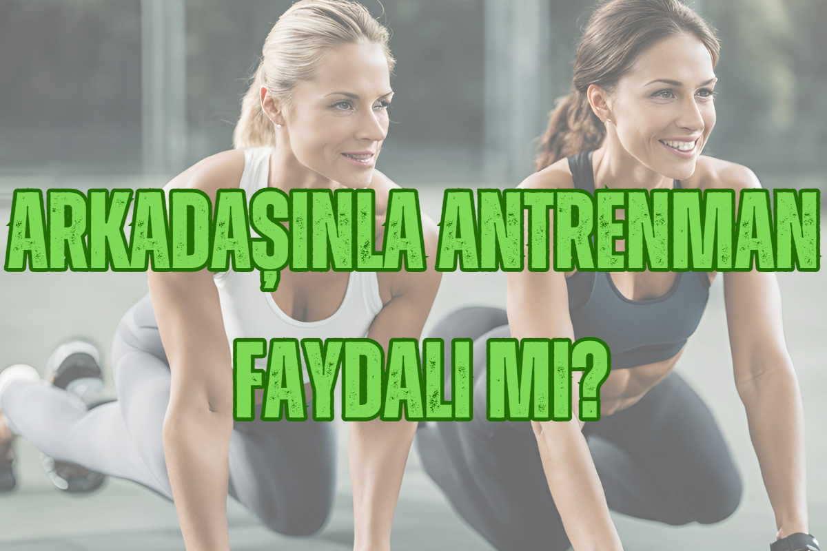 Arkadaşınla antrenman yapmak faydalı mı ?