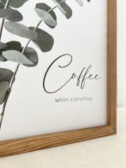 Kahve Köşesi Okaliptüs Coffee Solves Everything Çerçeveli Tablo