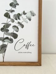 Kahve Köşesi Okaliptüs Coffee Solves Everything Çerçeveli Tablo