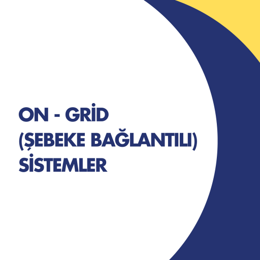 On - Grid (Şebeke Bağlantılı) Sistemler