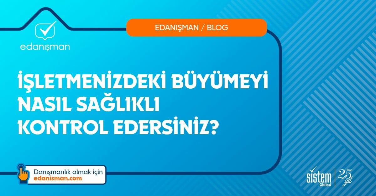 İşletmenizdeki Büyümeyi Nasıl Sağlıklı Kontrol Edersiniz?