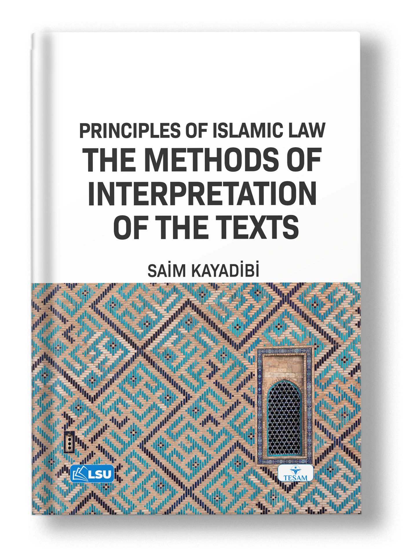 Principles of Islamic Law and the Methods of Interpretation of The Texts (Uṣūl Al-Fiqh)