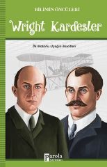 Wright Kardeşler - Bilimin Öncüleri - İlk Motorlu Uçağın Mucitleri