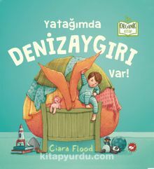 YATAĞIMDA DENİZAYGIRI VAR!