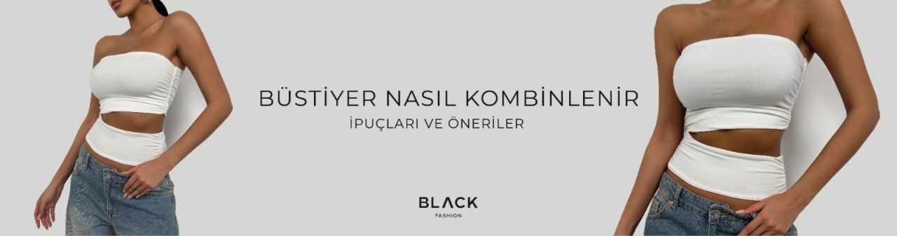 Büstiyerlerle Yazın Keyfini Çıkar: Kombin Önerileri 