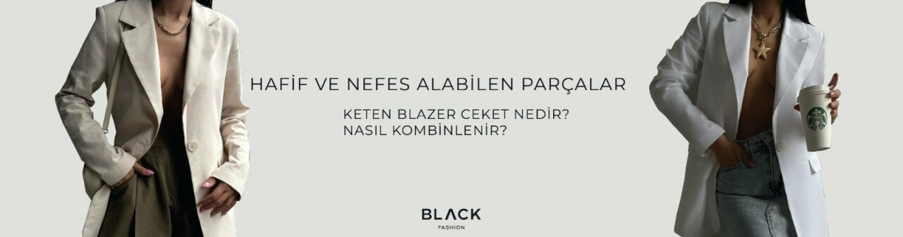 Keten Blazer Ceket Nedir? Nasıl Kombinlenir?