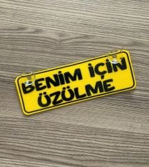 Benim İçin Üzülme Dekor Plaka Vantuzlu