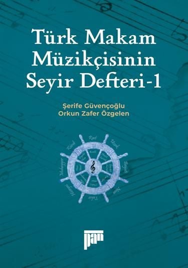 Şerife Güvençoğlu, Orkun Zafer Özgelen  - Türk Makam Müzikçisinin Seyir Defteri-I