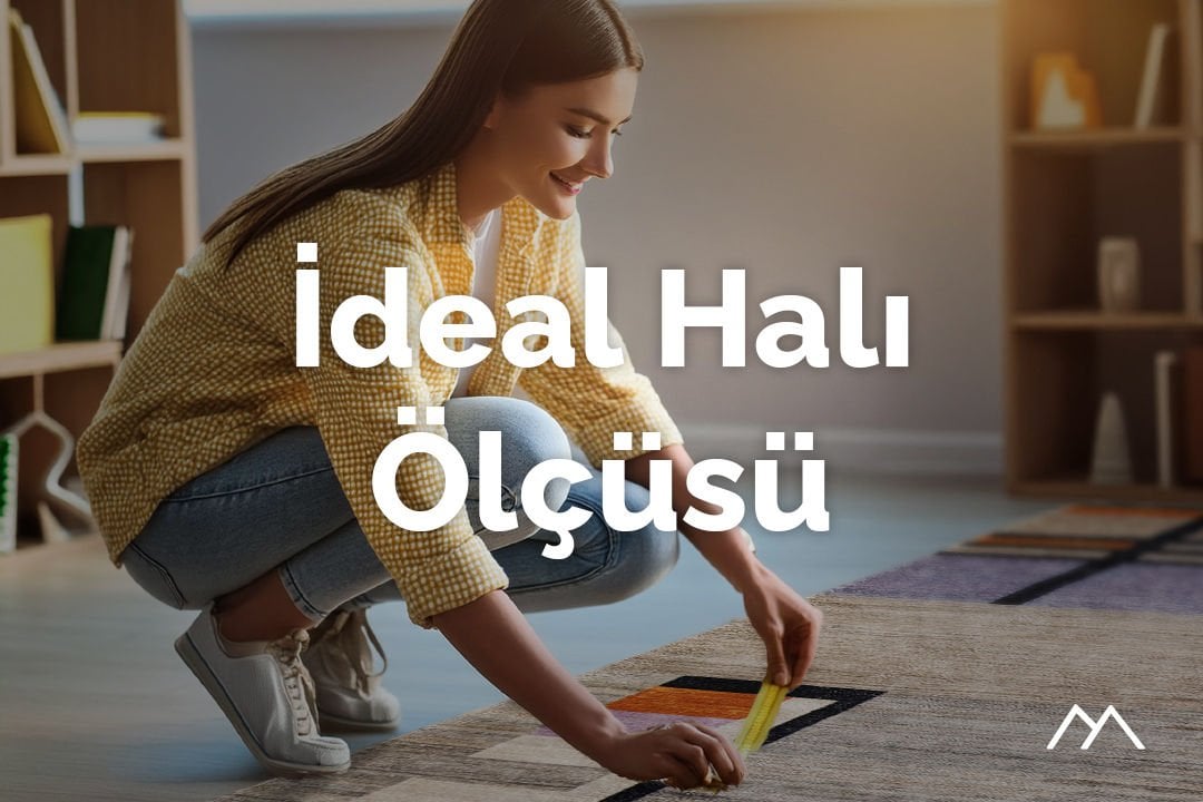 İdeal Halı Ölçüsü Nasıl Alınır ?