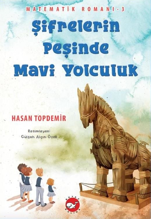 Matematik Romanı 3 - Şifrelerin Peşinde Mavi Yolculuk