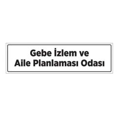 Gebe İzlem ve Aile Planlaması Odası Tabelası