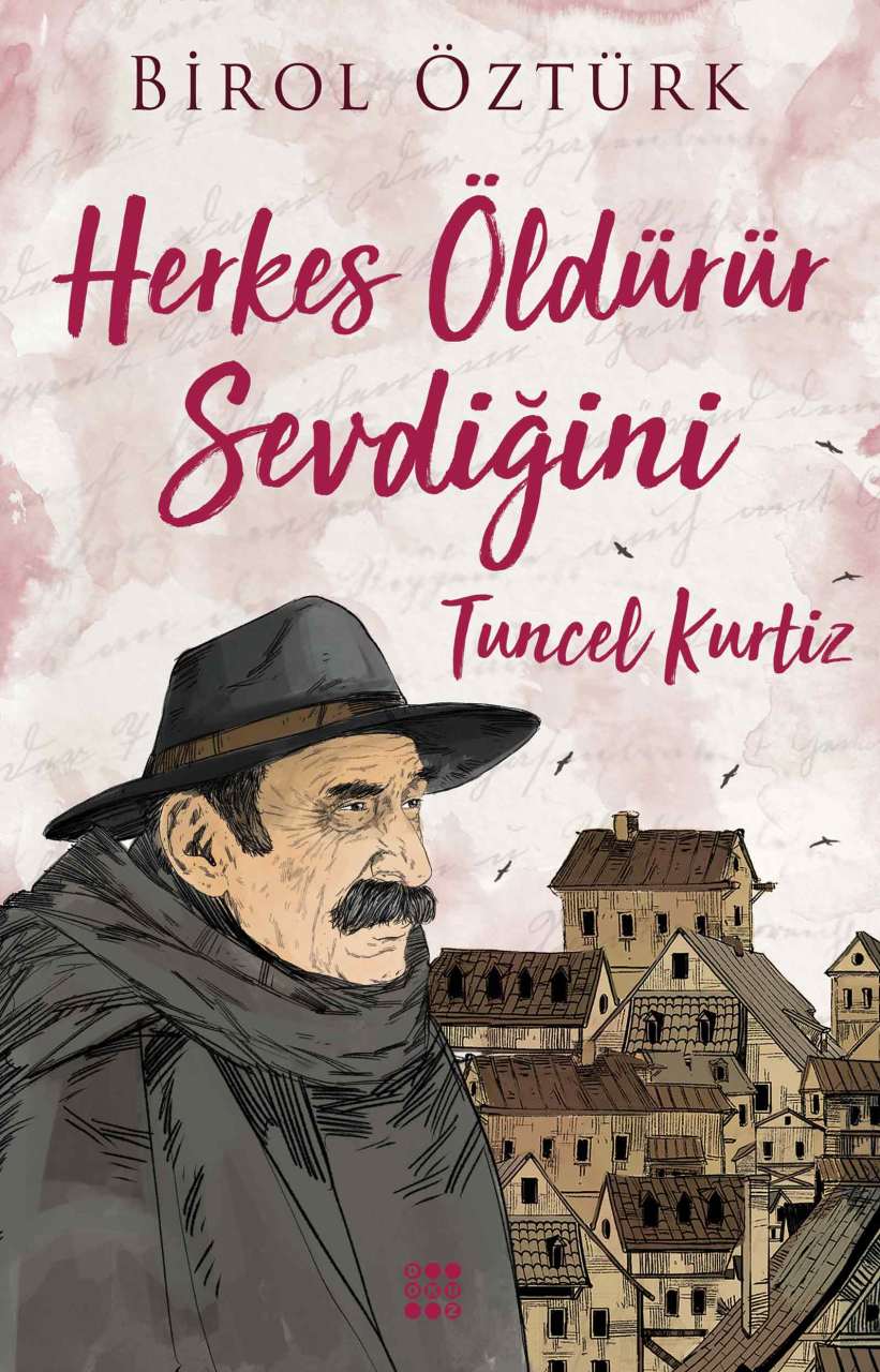 HERKES ÖLDÜRÜR SEVDİĞİNİ - TUNCEL KURTİZ