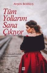 TÜM YOLLARIM SANA ÇIKIYOR