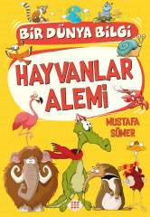 HAYVANLAR ALEMİ / BİR DÜNYA BİLGİ