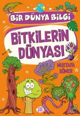 BİTKİLERİN DÜNYASI / BİR DÜNYA BİLGİ