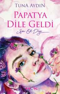 PAPATYA DİLE GELDİ SEN OL DİYE