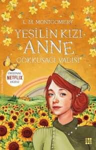 YEŞİLİN KIZI ANNE 7 - GÖKKUŞAĞI VADİSİ