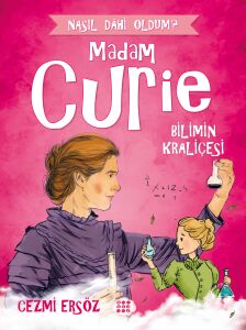 MADAM CURİE – BİLİMİN KRALİÇESİ