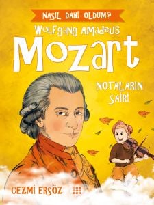 MOZART – NOTALARIN ŞAİRİ