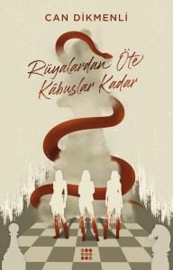 RÜYALARDAN ÖTE KÂBUSLAR KADAR