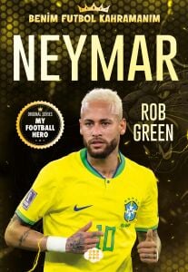 NEYMAR– BENİM FUTBOL KAHRAMANIM