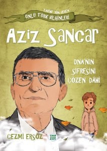 AZİZ SANCAR – DNA’NIN ŞİFRESİNİ ÇÖZEN DÂHİ