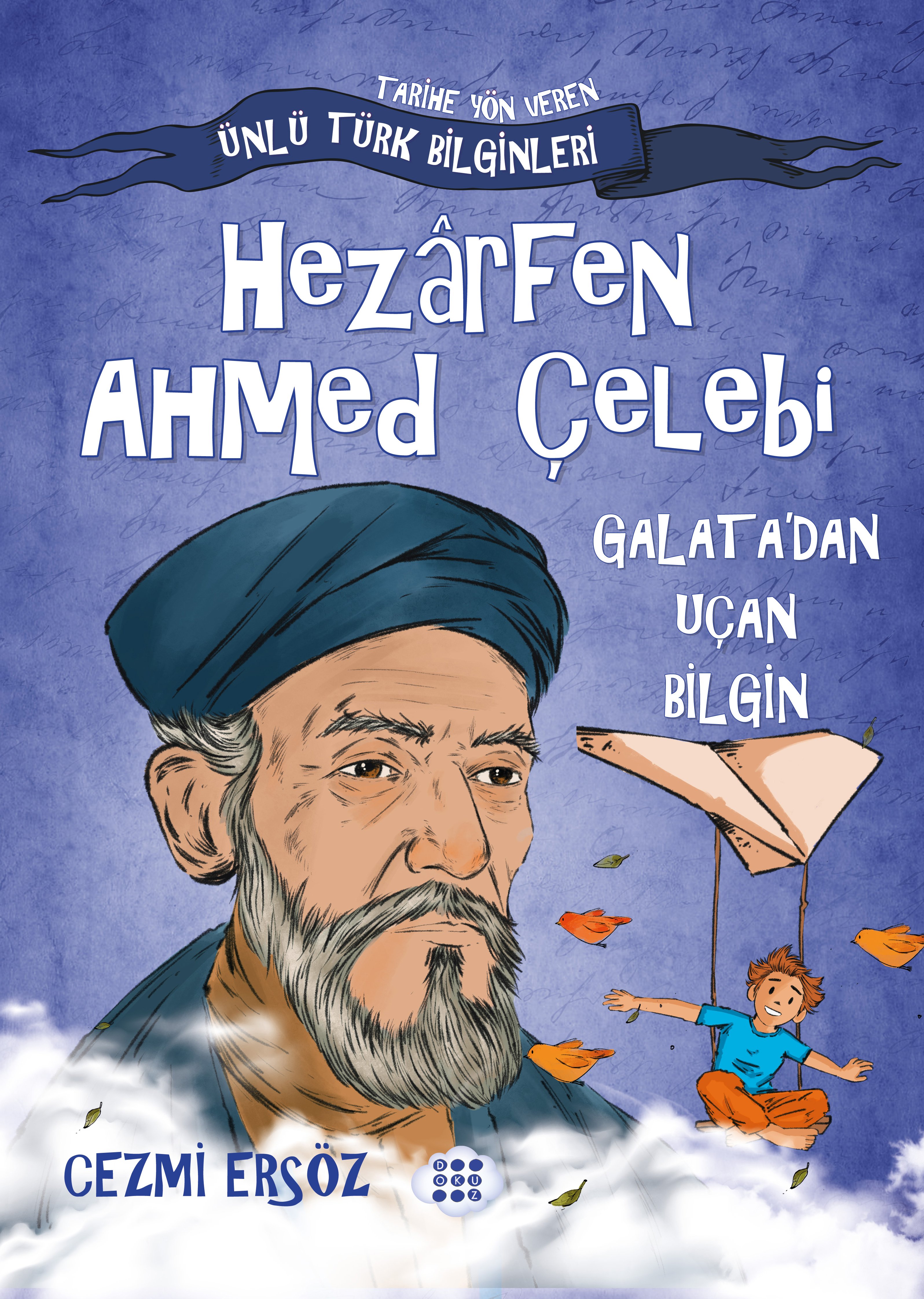 HEZÂRFEN AHMED ÇELEBİ – GALATA’DAN UÇAN BİLGİN