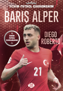 BARIŞ ALPER YILMAZ - BENİM FUTBOL KAHRAMANIM