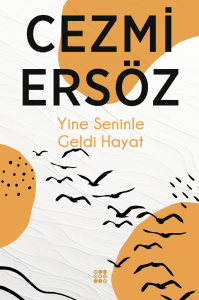 YİNE SENİNLE GELDİ HAYAT