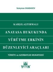 Anayasa Hukukunda Yürütme Erkinin Düzenleyici Araçları