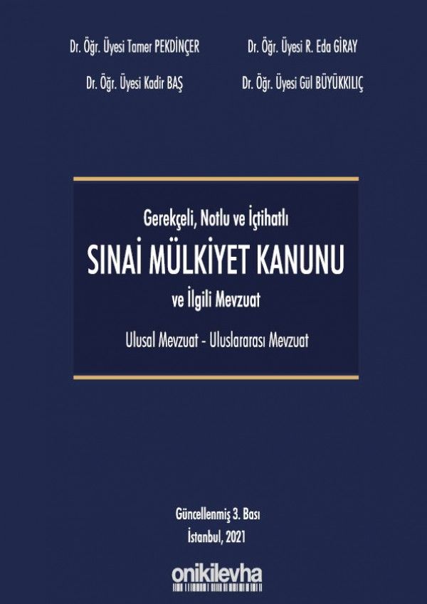 Gerekçeli - Notlu - İçtihatlı Sınai Mülkiyet Kanunu ve İlgili Mevzuat (Ulusal - Uluslararası)