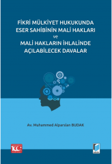 Fikri Mülkiyet Hukukunda Eser Sahibinin Mali Hakları ve Mali Hakların İhlalinde Açılabilecek Davalar