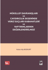 Mükellef Davranışları ve Caydırıcılık Ekseninde Vergi Suçları Kabahatleri ve Yaptırımlarının Değerlendirilmesi