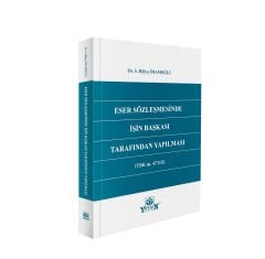 Eser Sözleşmesinde İşin Başkası Tarafından Yapılması (TBK m. 473/II)
