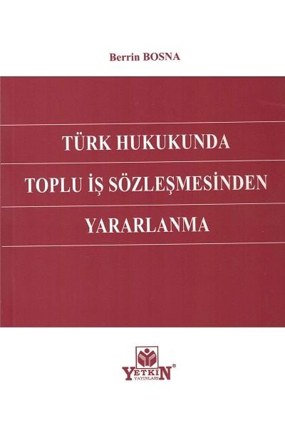 Türk Hukukunda Toplu İş Sözleşmesinden Yararlanma