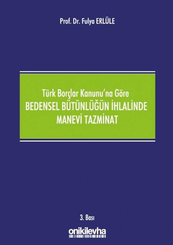 6098 Sayılı Türk Borçlar Kanununa Göre Bedensel Bütünlüğün İhlalinde Manevi Tazminat