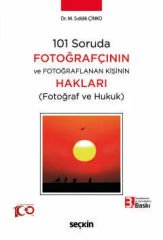 101 Soruda Fotoğrafçının ve Fotoğraflanan Kişinin Hakları (Fotoğraf ve Hukuk)