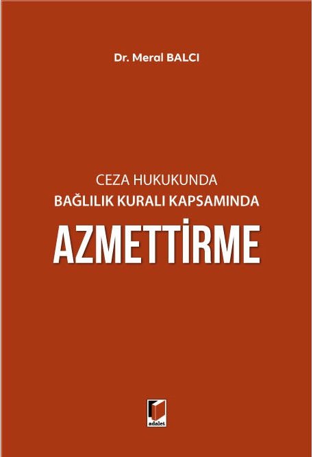 Ceza Hukukunda Bağlılık Kuralı Kapsamında Azmettirme