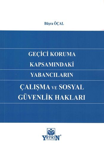 Geçici Koruma Kapsamındaki Yabancıların Çalışma ve Sosyal Güvenlik Hakları