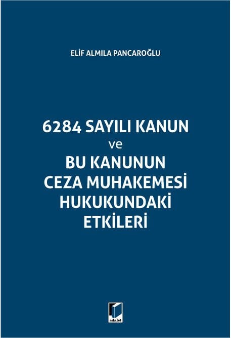 6284 Sayılı Kanun ve Bu Kanunun Ceza Muhakemesi Hukukundaki Etikleri