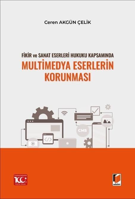 Fikir ve Sanat Eserleri Hukuku Kapsamında Multimedya Eserlerin Korunması