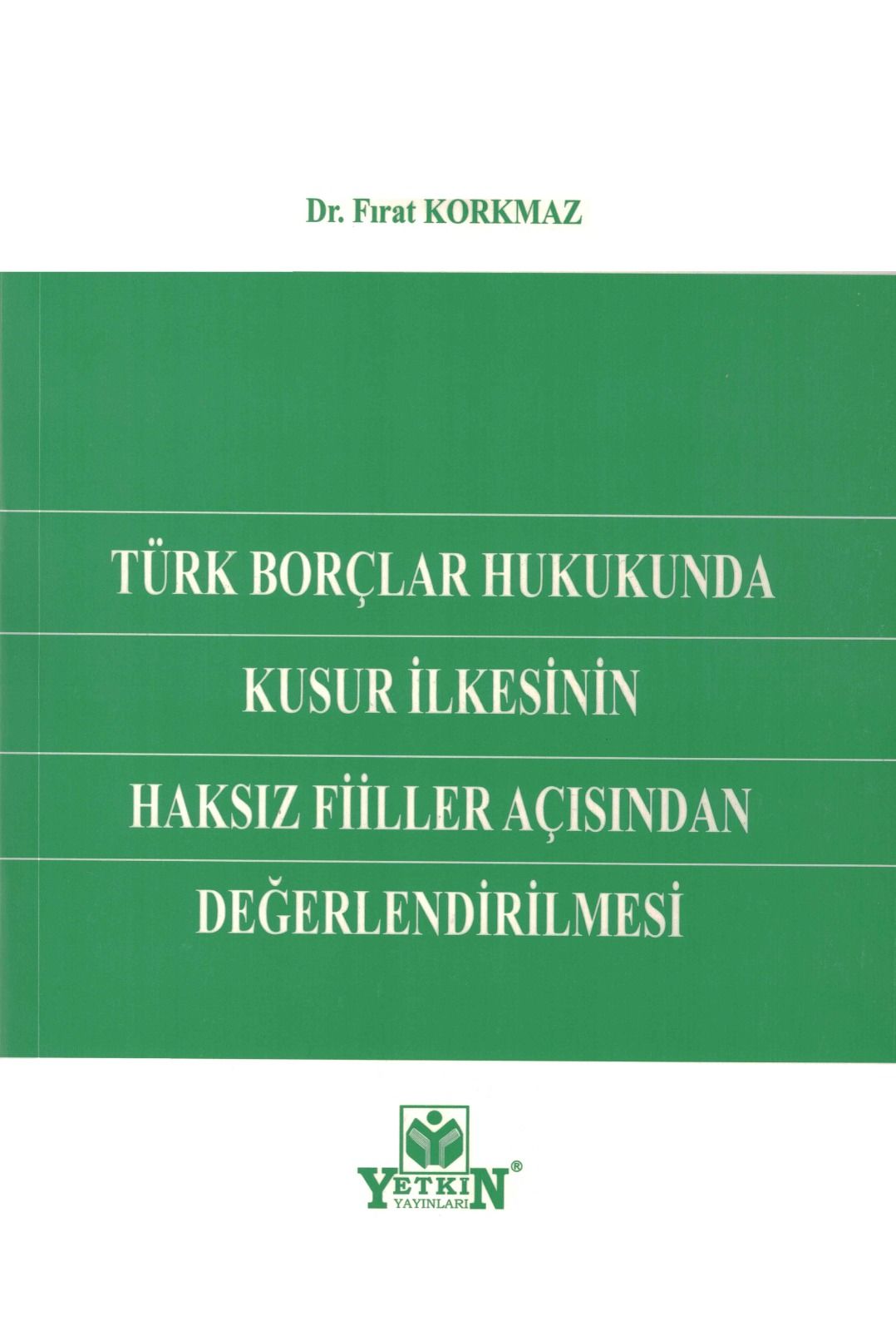 Türk Borçlar Hukukunda Kusur İlkesinin Haksız Fiiller Açısından Değerlendirilmesi