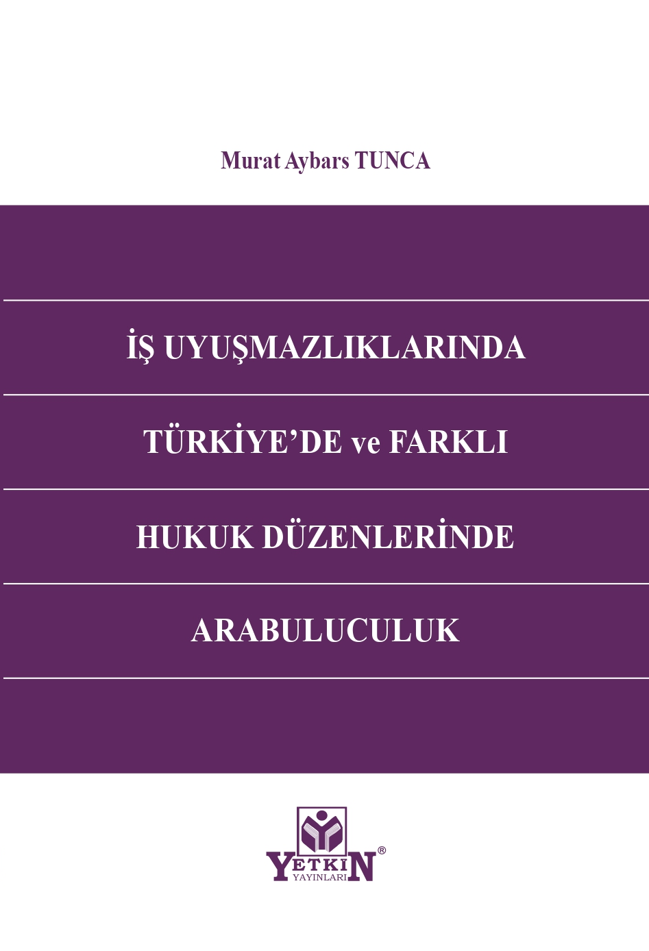 İş Uyuşmazlıklarında Türkiye'de ve Farklı Hukuk Düzenlerinde Arabuluculuk