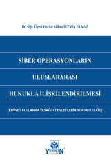 Siber Operasyonların Uluslararası Hukukla İlişkilendirilmesi