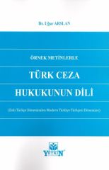 Örnek Metinlerle Türk Ceza Hukukunun Dili (Eski Türkçe Döneminden Modern Türkiye Türkçesi Dönemine)