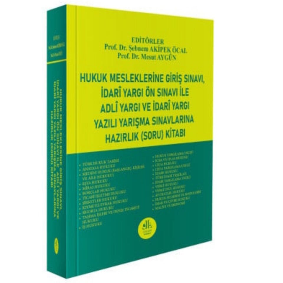 Hukuk Mesleklerine Giriş Sınavı - İdarî Yargı Ön Sınavı İle Adlî Yargı ve İdarî Yargı Yazılı Yarışma Sınavlarına Hazırlık (Soru) Kitabı