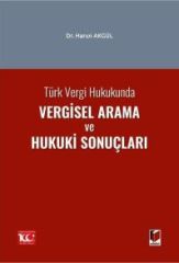 Türk Vergi Hukukunda Vergisel Arama ve Hukuki Sonuçları