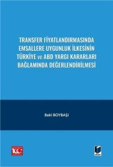 Transfer Fiyatlandırmasında Emsallere Uygunluk İlkesinin Türkiye ve ABD Yargı Kararları Bağlamında Değerlendirilmesi