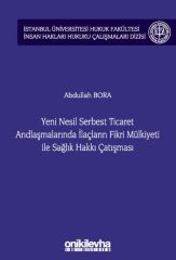 Yeni Nesil Serbest Ticaret Andlaşmalarında İlaçların Fikri Mülkiyeti ile Sağlık Hakkı Çatışması